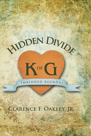 ŷKoboŻҽҥȥ㤨The Hidden Divide Imbedded AgendasŻҽҡ[ Clarence F. Oakley Jr. ]פβǤʤ468ߤˤʤޤ