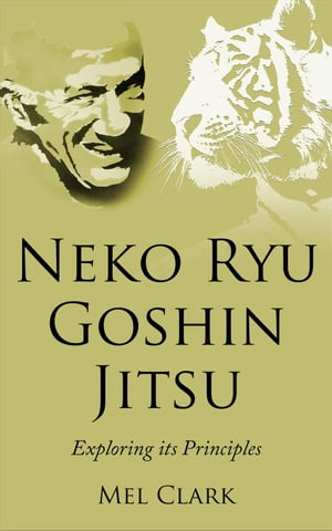 Neko Ryu Goshin Jitsu: Exploring it's Principles Neko Ryu, #2