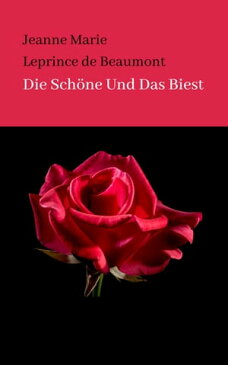 DIE SCH?NE UND DAS BIEST【電子書籍】[ Jeanne Marie Leprince de Beaumont ]