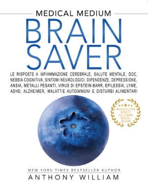 Brain Saver Le risposte a infiammazione cerebrale, salute mentale, dipendenze, depressione, ansia, metalli pesanti, Lyme, ADHD, Alzheimer, malattie autoimmuni e disturbi alimentari