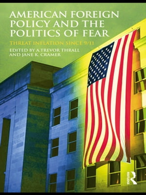 American Foreign Policy and The Politics of Fear