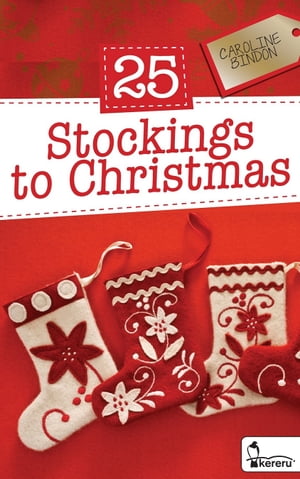 25 Stockings to Christmas A Devotional Advent Journey for All Ages【電子書籍】[ Caroline Bindon ]