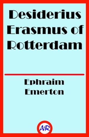 ŷKoboŻҽҥȥ㤨Desiderius Erasmus of Rotterdam (IllustratedŻҽҡ[ Ephraim Emerton ]פβǤʤ119ߤˤʤޤ