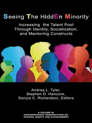 Seeing The HiddEn Minority Increasing the Talent Pool through Identity, Socialization, and Mentoring Constructs