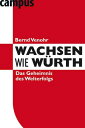 Wachsen wie W?rth Das Geheimnis des Welterfolgs 電子書籍 Bernd Venohr 