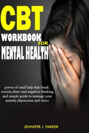 CBT MENTAL HEALTH WORKBOOK Power of self help that break worries, fear...