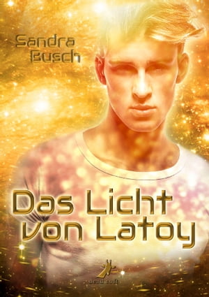 Das Licht von Latoy【電子書籍】[ Sandra Busch ]
