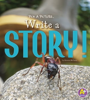 Pick a Picture, Write a Story!【電子書籍】[ Kristen McCurry ]