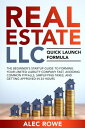 Real Estate LLC Quick Launch Formula The Beginner’s Startup Guide to Forming Your Limited Liability Company Fast, Avoiding Common Pitfalls, Simplifying Taxes, and Getting Approved in 24 Hours【電子書籍】 Alec Rowe