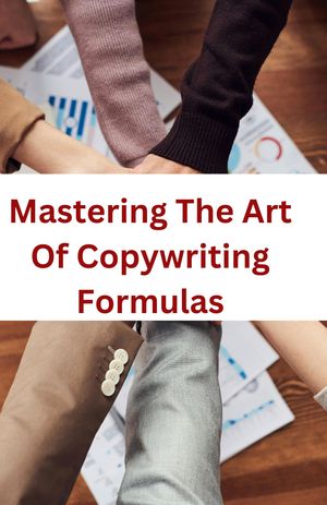 Mastering The Art Of Copywriting Formula Crafting Engaging Content for Effective Results