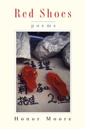 Red Shoes Poems【電子書籍】[ Honor Moore ]