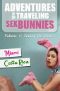 Adventures Of The Traveling Sex Bunnies Miami & Costa Rica【電子書籍】[ OAJ ]