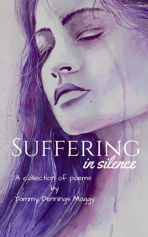 Suffering in Silence: A Poetic Journey Through Compassion FatigueŻҽҡ[ Tammy Dennings Maggy ]