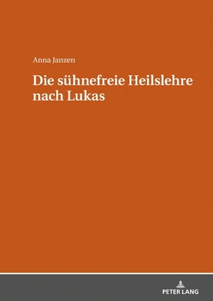 Die suehnefreie Heilslehre nach Lukas