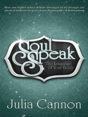 Soul Speak ~ The Language of Your Body