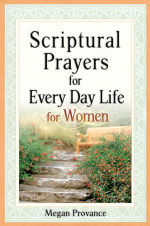 Scriptural Prayers for Every Day Life for Women