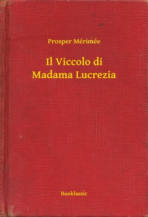 Il Viccolo di Madama LucreziaŻҽҡ[ Prosper M?rim?e ]