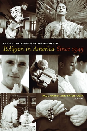The Columbia Documentary History of Religion in America Since 1945Żҽҡ