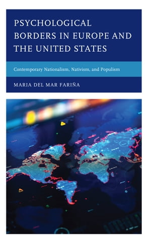 Psychological Borders in Europe and the United States Contemporary Nationalism, Nativism, and Populism