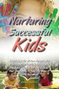 Nurturing Successful Kids A Guidebook For All New Parents With Vital Parenting Tips To Help You Instill The Basic Life Tips and Social Skills Your Child Needs To Help Him Make It In The Real World【電子書籍】 Adelle R. Clayborne