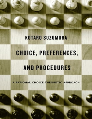 Choice, Preferences, and Procedures A Rational Choice Theoretic Approach