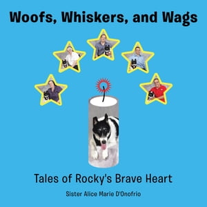 Woofs, Whiskers, and Wags Tales of Rocky's Brave Heart