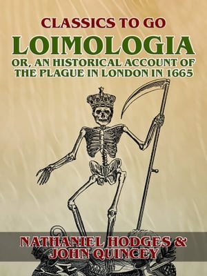 Loimologia: Or, an Historical Account of the Plague in London in 1665Żҽҡ[ Nathaniel Hodges ]