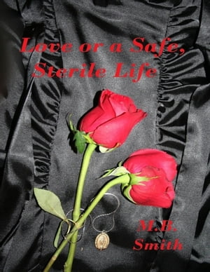 Love or a Safe, Sterile Life