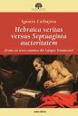 Hebraica veritas versus Septuaginta auctoritatem ?Existe un texto can?nico del Antiguo Testamento?