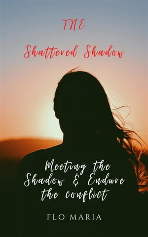 The Shattered Shadow【電子書籍】[ Flo Maria ]