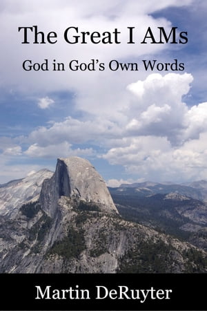 The Great I AMs God in God's Own WordsŻҽҡ[ Martin DeRuyter ]