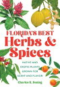 Florida 039 s Best Herbs and Spices Native and Exotic Plants Grown for Scent and Flavor【電子書籍】 Charles R Boning