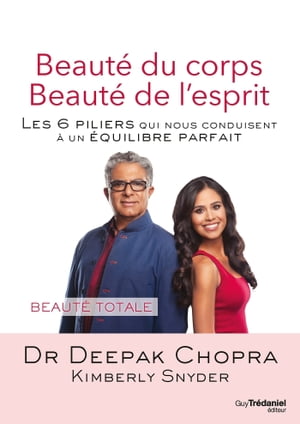 Beauté du corps Beauté de l'esprit - Les 6 piliers qui nous conduisent à un équilibre parfait