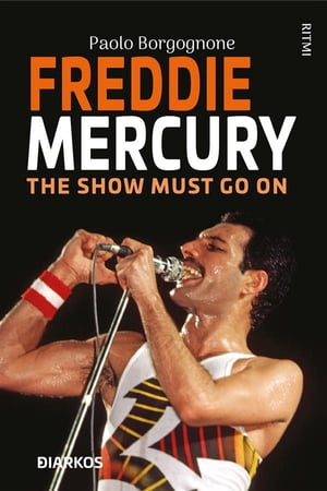 Freddie Mercury The show must go on【電子書籍】[ Paolo Borgognone ]のサムネイル
