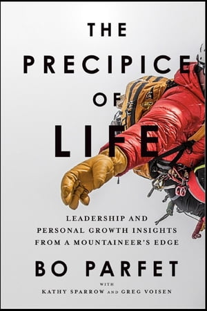 The Precipice of Life Leadership and Personal Growth Insights from a Mountaineer's Edge