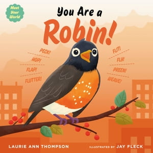 You Are a Robin!【電子書籍】[ Laurie Ann Thompson ]