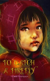 To Catch A Firefly【電子書籍】[ Carol Thompson ]