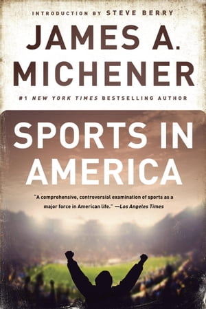 Sports in America【電子書籍】[ James A. Michener ]