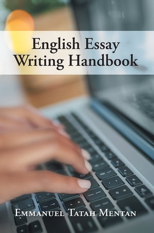 English Essay Writing Handbook【電子書籍】 Emmanuel Tatah Mentan