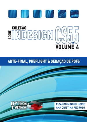 Cole o Adobe InDesign CS5.5 - Arte-Final, Preflight e Gera o de PDFs【電子書籍】 Ricardo Minoru Horie