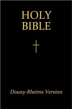 Holy Bible, Douay Rheims (Catholic Bible For kobo)