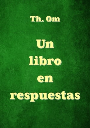 Un libro en respuestasŻҽҡ[ Th. Om ]