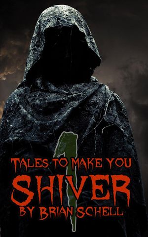 Tales to Make You Shiver Tales to Make You Shiver, #1Żҽҡ[ Brian Schell ]