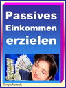 Passives Einkommen erzielen Geld verdienen im Schlaf【電子書籍】 Georgius Anastolsky