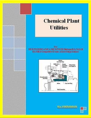Chemical Plant Utilities For BE/B.TECH/BCA/MCA/ M.TECH/Diploma/B.Sc/M.Sc/MA/ BA/Competitive Exams & Knowledge Seekers