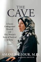 ŷKoboŻҽҥȥ㤨The Cave A Secret Underground Hospital and One Woman's Story of Survival in SyriaŻҽҡ[ Amani Ballour ]פβǤʤ3,205ߤˤʤޤ