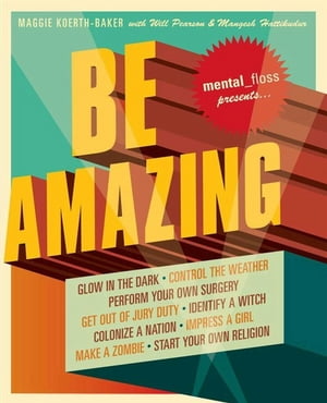 Mental Floss Presents Be Amazing