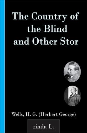 The Country of the Blind, and Other Stor