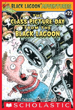 The Class Picture Day from the Black Lagoon (Black Lagoon Adventures #22)【電子書籍】[ Mike Thaler ]