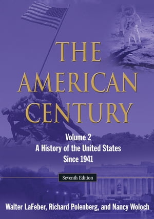 The American Century A History of the United States Since 1941: Volume 2【電子書籍】[ Walter LaFeber ]